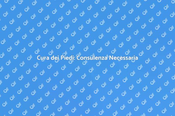 Infortuni ai Piedi: Consulenza Fondamentale