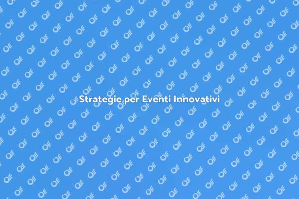 Come Organizzare Eventi Innovativi