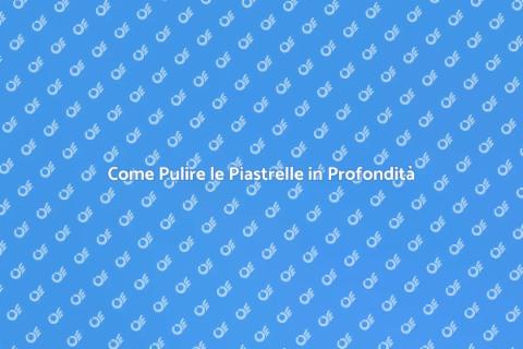 Pulizia Professionale delle Piastrelle