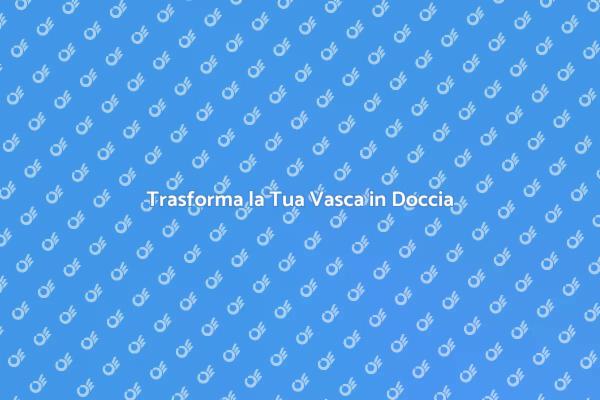 Ristrutturazione: Da Vasca a Doccia