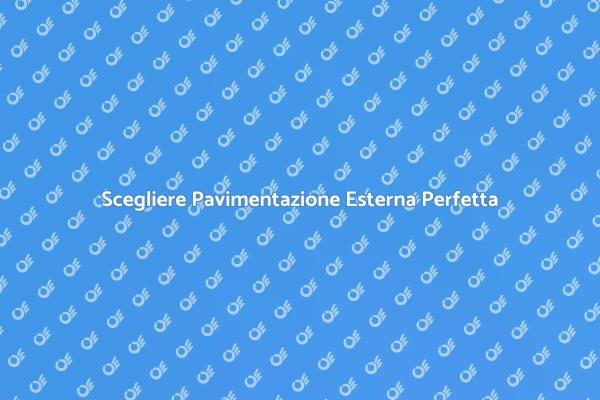 Pavimentazione Esterna: Scelte Vincenti