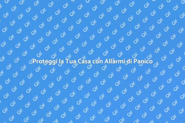 Sicurezza Domestica: Allarme di Panico
