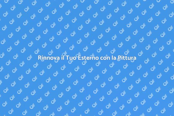 Rinnova il Tuo Esterno con la Pittura
