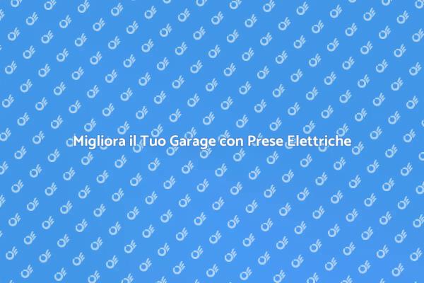 Trasforma il Garage con Prese a Muro