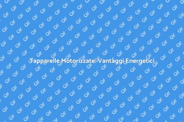 Comfort e Risparmio: Tapparelle Motorizzate