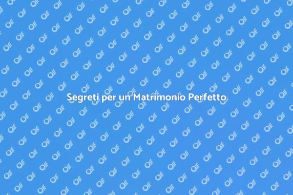 I Segreti per un Matrimonio da Sogno