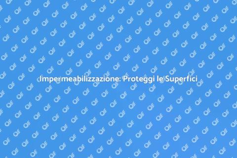 Protezione Impermeabilizzante Superfici
