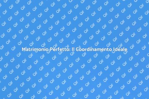 Coordinamento Matrimonio: Servizio Essenziale