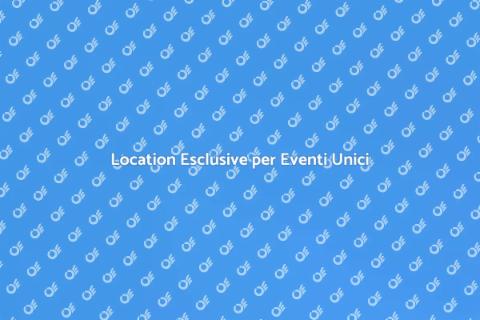 Affittare una Location Esclusiva