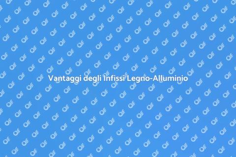 Infissi Legno-Alluminio: Scelta Ideale