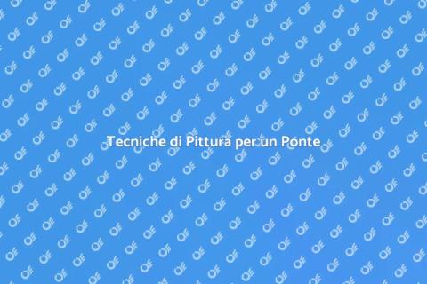Dipingere un Ponte: Tecniche e Colori