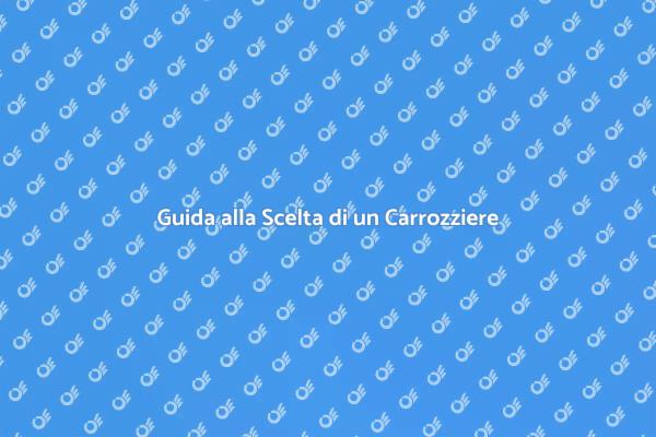 Come Scegliere un Carrozziere Competente