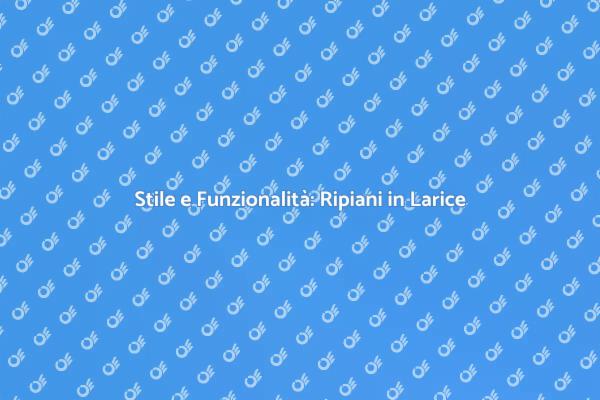 Trasforma la Tua Casa con un Ripiano in Larice