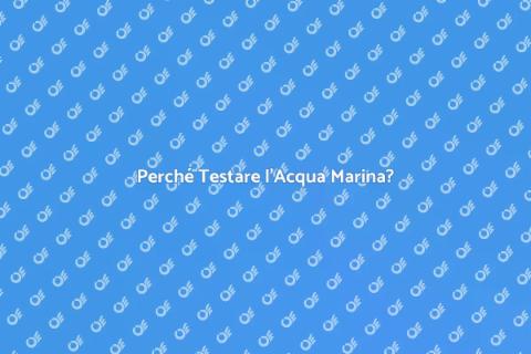 Test dell'Acqua Marina: Importanza
