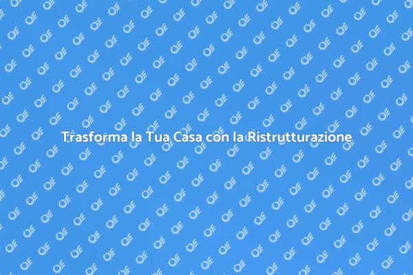 Ristrutturazione: il tuo sogno abitativo