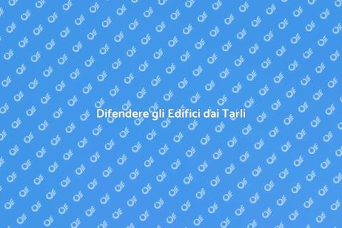 Prevenire l'Infestazione dei Tarli