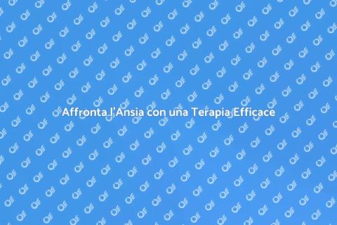 Terapia per l'Ansia: Trova Serenità