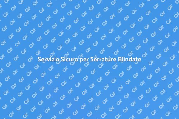 Sicurezza con Serrature Blindate