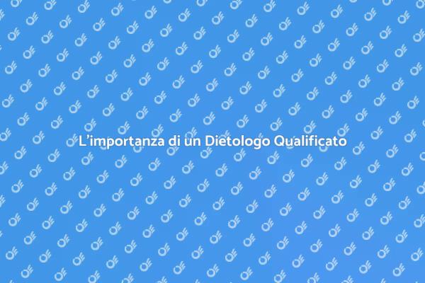 Perché Scegliere un Dietologo Qualificato?