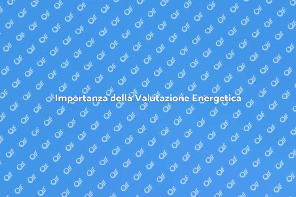 Perché Valutare l'Energia di un Edificio