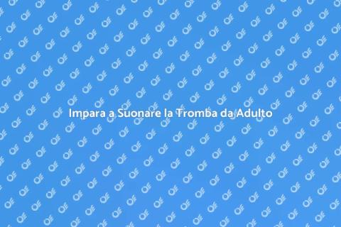 Corso di Lezioni di Tromba per Adulti