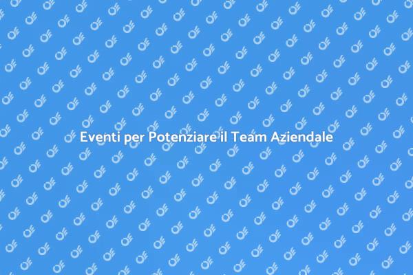 Organizzazione di Eventi per Team Efficaci