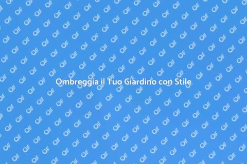 Tenda da Sole per Giardino: Comfort Estivo
