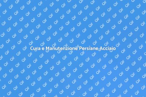 Manutenzione Persiane in Acciaio
