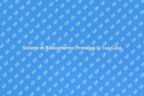 Rilevamento Perimetrale: Sicurezza Casa