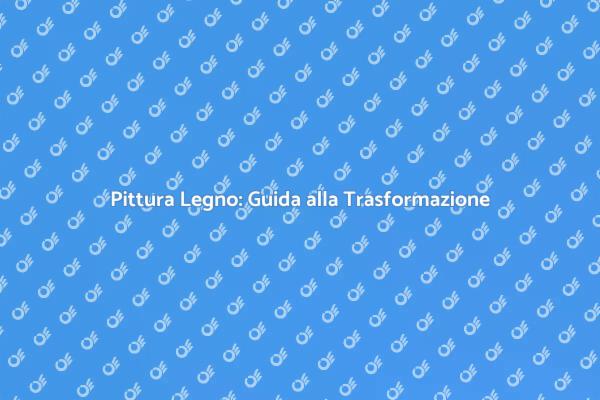 Trasforma il Tuo Legno con Stile