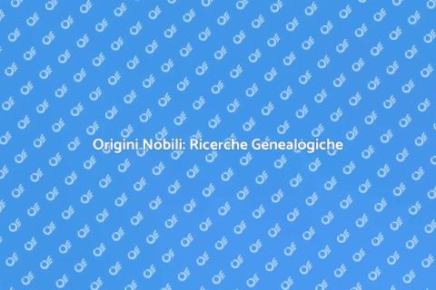 Ricerche Genealogiche Nobiliari
