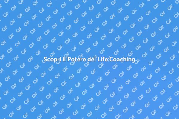 Life Coach: La Chiave per il Benessere