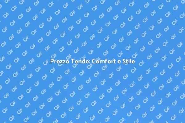 Costo Tende: Comfort per la Tua Casa