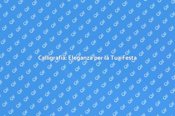 Eleganza e Calligrafia per la Festa