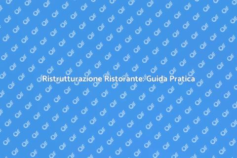 Ristrutturare un Ristorante con Successo