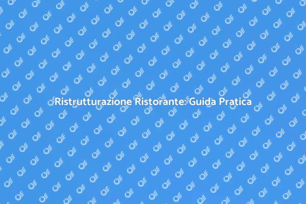 Ristrutturazione Ristorante: Segreti di Successo