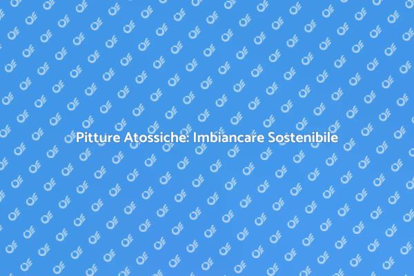 Imbiancare Casa: Scegli Atossico!