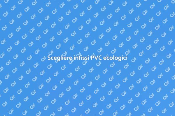 Infissi in PVC per una casa sostenibile