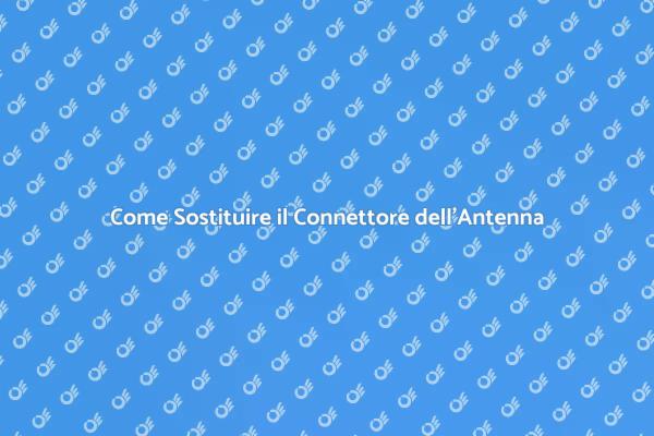 Risolvi Problemi di Segnale con un Nuovo Connettore