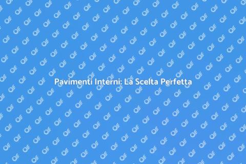Rivestimenti per Pavimenti Interni