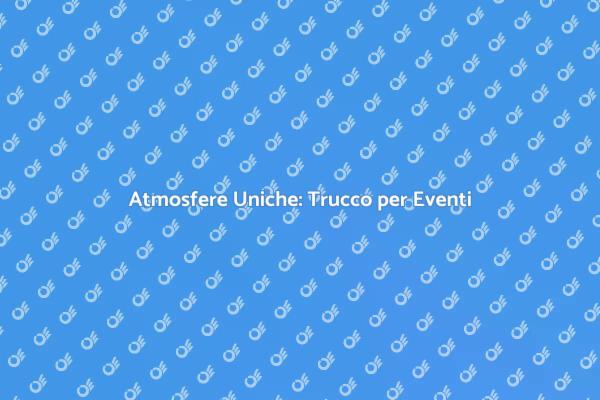 Creare Atmosfere Indimenticabili