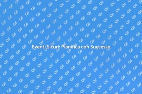 Sicurezza per Eventi: Il Tuo Successo