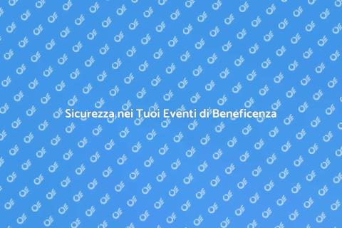 Sicurezza Eventi di Beneficenza