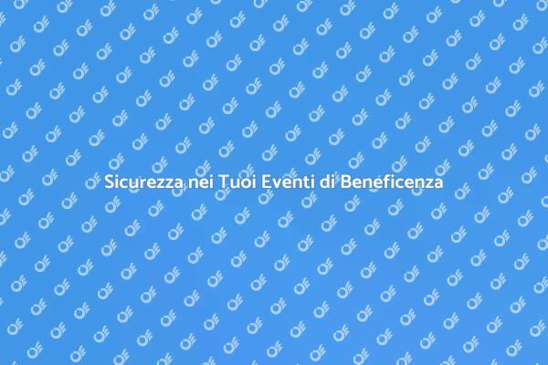 Come Assicurare Eventi di Beneficenza Sicuri