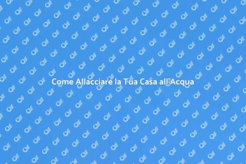 Allacciare Casa alla Rete Idrica