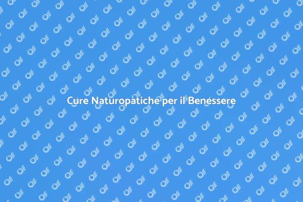 Naturopatia: La Chiave del Benessere