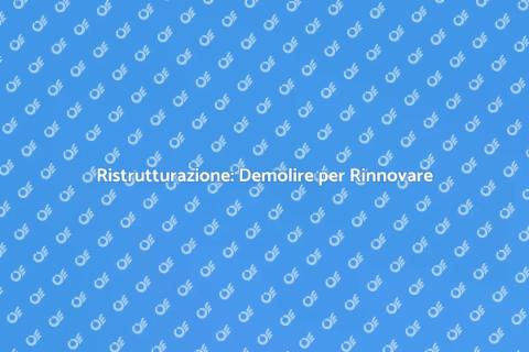 Demolizione per Rinnovare Spazi