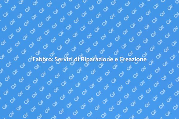 Fabbro: Esperti in Serrature e Porte