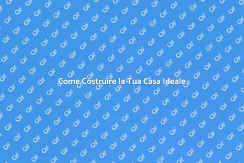 Costruire una Nuova Abitazione