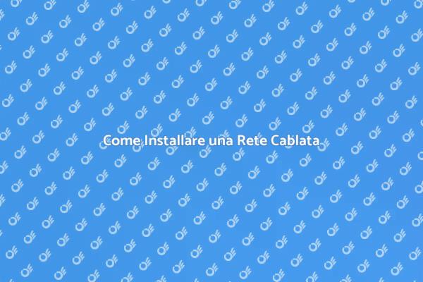 Installazione Rete Cablata Facile